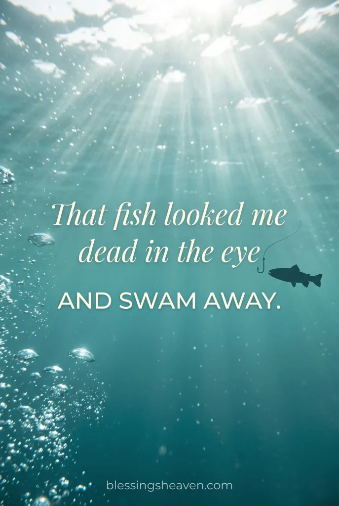 8. Funny Fishing Quotes About Fish That Outsmart You