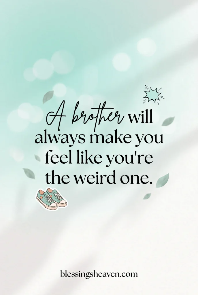 Funny Brother Quotes That Every Sister Will Relate To
