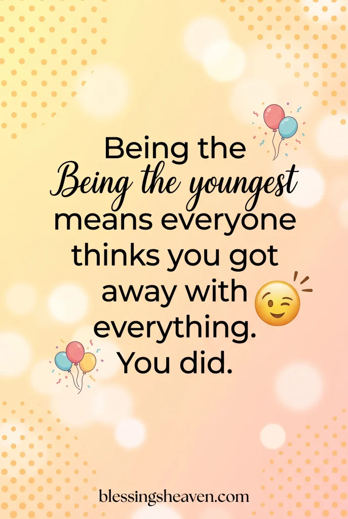 Funny Quotes About Being the Youngest Sibling