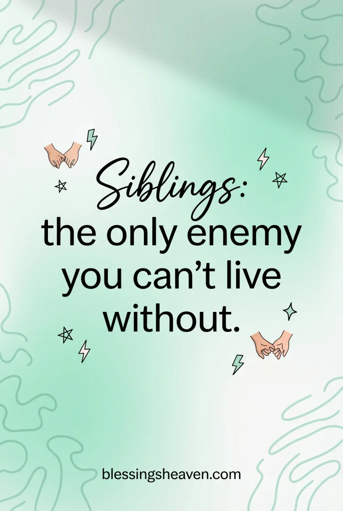 Funny Sibling Quotes That Hit Way Too Close to Home