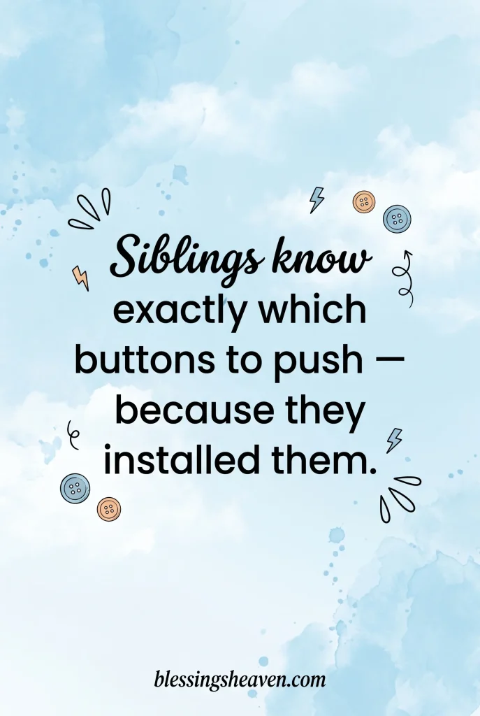 Funny Sibling Quotes That Perfectly Describe the Chaos
