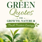 33 Green Quotes for Growth, Nature & Fresh Positive Energy